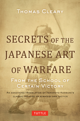 Secrets of the Japanese Art of Warfare: From th... 0804847835 Book Cover