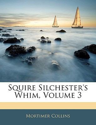 Squire Silchester's Whim, Volume 3 1145860249 Book Cover