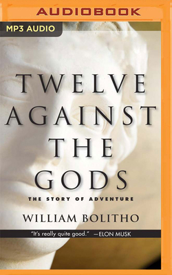 Twelve Against the Gods: The Story of Adventure 1799754294 Book Cover