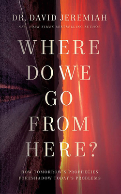 Where Do We Go from Here?: How Tomorrow's Proph... 1713637308 Book Cover