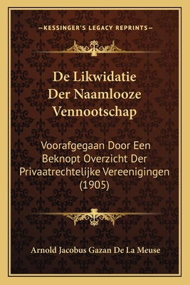 De Likwidatie Der Naamlooze Vennootschap: Voora... [Dutch] 1167521501 Book Cover
