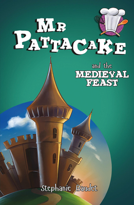 MR Pattacake and the Medieval Feast 1782260609 Book Cover