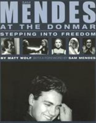 Sam Mendes at the Donmar: Stepping into Freedom B0071YTO3C Book Cover