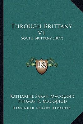 Through Brittany V1: South Brittany (1877) 1165158957 Book Cover