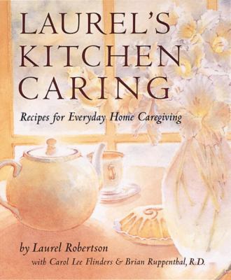 Laurel's Kitchen Caring: Recipes for Everyday H... 0898159512 Book Cover