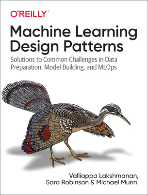 Machine Learning Design Patterns: Solutions to ... 1098115783 Book Cover