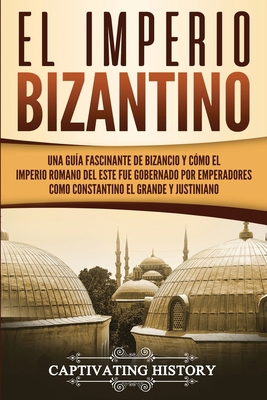 El Imperio bizantino: Una guía fascinante de Bi... [Spanish] 1950922537 Book Cover
