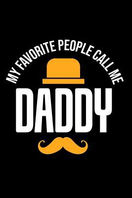 My Favorite People Call Me Daddy: 6x9 120 pages... 1075755611 Book Cover