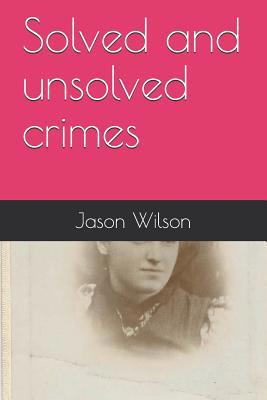 Solved and Unsolved Crimes 1090410158 Book Cover