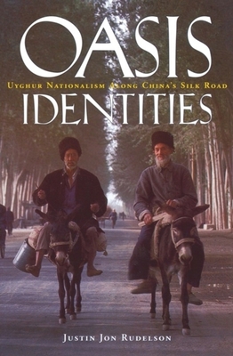 Oasis Identities: Uyghur Nationalism Along Chin... 0231107862 Book Cover