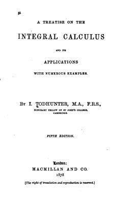 A Treatise on the Integral Calculus 1523930799 Book Cover