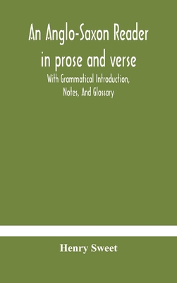 An Anglo-Saxon reader in prose and verse With G... 9354183506 Book Cover