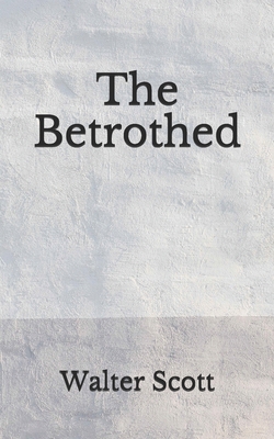 The Betrothed: (Aberdeen Classics Collection) B08FP9R4T7 Book Cover