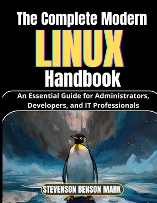 The Complete Modern LINUX Handbook: An Essentia... B0G6FCWG4G Book Cover