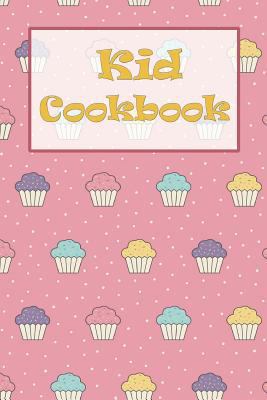 Paperback Kids cookbook: Kids Cookbook, Blank Cookbook for kids Recipes Menu book & notebook, Blank Recipe Book; Blank Cookbook; Personalized R Book