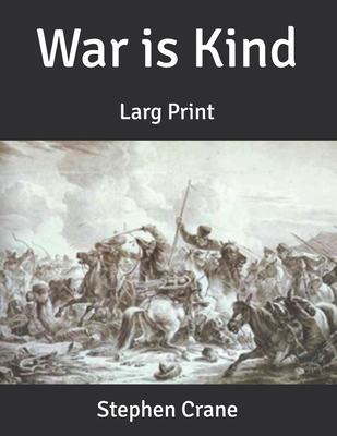 War is Kind: Larg Print B085K7NYNH Book Cover