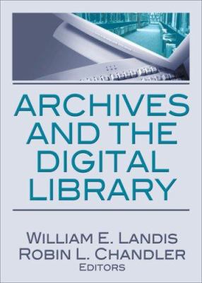 Archives and the Digital Library 0789034379 Book Cover