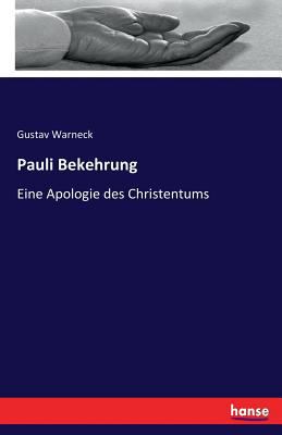 Pauli Bekehrung: Eine Apologie des Christentums [German] 3744638197 Book Cover