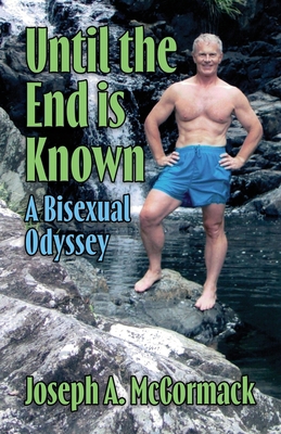 Until the End is Known: A Bisexual Odyssey B0D71T3XFW Book Cover