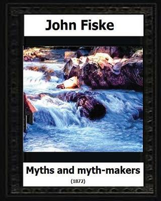 Myths and Myth Makers (1872) by: John Fiske (ph... 153065002X Book Cover