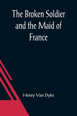 The Broken Soldier and the Maid of France 9356087091 Book Cover