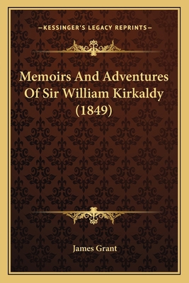 Memoirs And Adventures Of Sir William Kirkaldy ... 1164934651 Book Cover