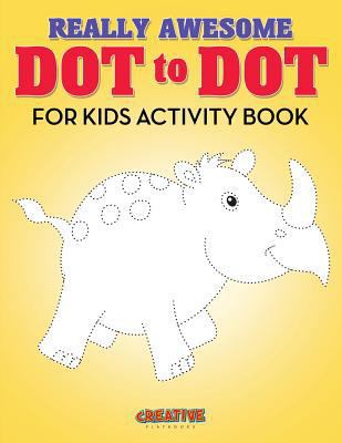 Really Awesome Dot to Dot for Kids Activity Book 1683234723 Book Cover