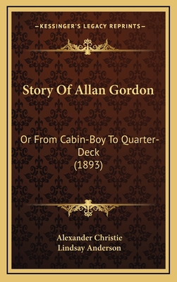 Story Of Allan Gordon: Or From Cabin-Boy To Qua... 1167106393 Book Cover