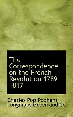 The Correspondence on the French Revolution 178... 1116679752 Book Cover