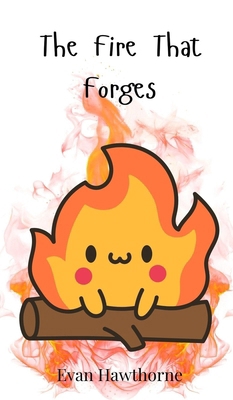 The Fire That Forges 3690746612 Book Cover