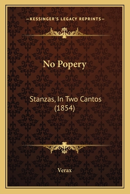 No Popery: Stanzas, In Two Cantos (1854) 1165585596 Book Cover
