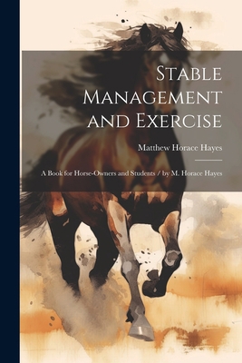 Stable Management and Exercise: A Book for Hors... 1021666025 Book Cover