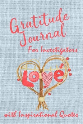 Gratitude Journal for Investigators with Inspirational Quotes: Beautiful Writing Journal. Undated with Inspirational Quotes on 52 Pages with Prompt ... Family and Friends (Hearts Gratitude Journal)