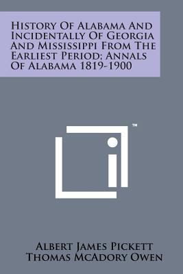 History of Alabama and Incidentally of Georgia ... 1169981577 Book Cover