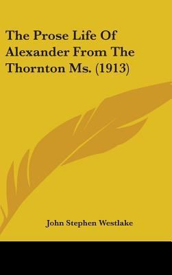 The Prose Life Of Alexander From The Thornton M... 143650225X Book Cover