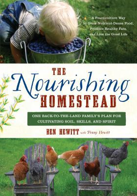 The Nourishing Homestead: One Back-To-The-Land ... 1603585516 Book Cover