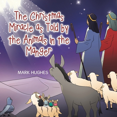 The Christmas Miracle as Told by the Animals in... B0CT6TZZ5J Book Cover