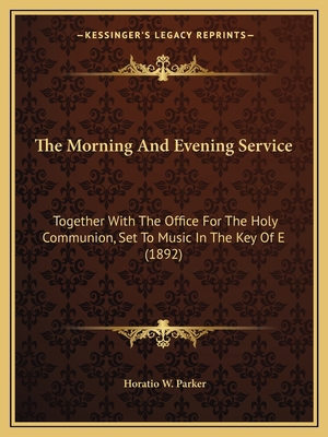 The Morning And Evening Service: Together With ... 116575357X Book Cover