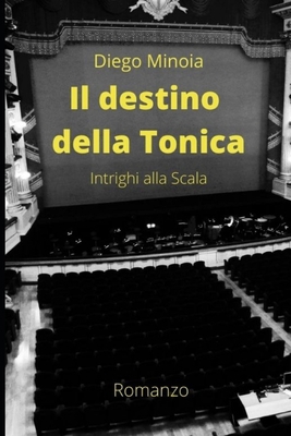 Il destino della Tonica: Intrighi alla Scala [Italian] B08T43V1CM Book Cover