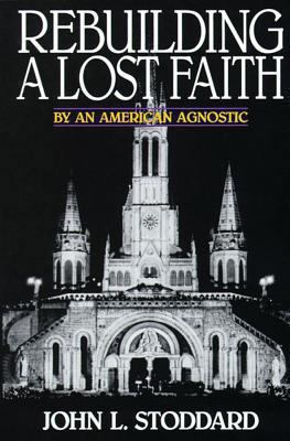 Rebuilding a Lost Faith: By an American Agnostic 0895554100 Book Cover