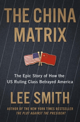 The China Matrix: The Epic Story of How Donald ... 1546008403 Book Cover