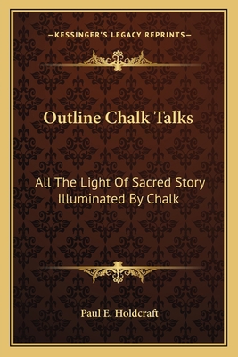 Outline Chalk Talks: All The Light Of Sacred St... 1163150002 Book Cover