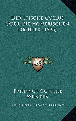 Der Epische Cyclus Oder Die Homerischen Dichter... [German] 1168259347 Book Cover