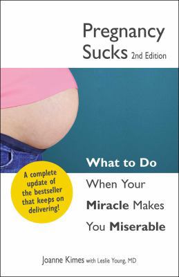 Pregnancy Sucks: What to Do When Your Miracle M... 144052677X Book Cover