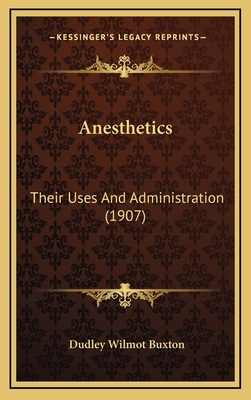 Anesthetics: Their Uses and Administration (1907) 1164797492 Book Cover