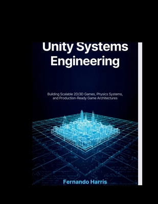 Unity Systems Engineering: Building Scalable 2D... B0GZVXB92Y Book Cover