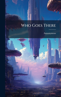 Who Goes There 1023934302 Book Cover