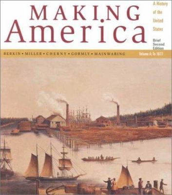 Making America: A History of the United States,... 0618044280 Book Cover