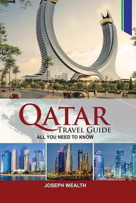 Qatar Travel Guide: All You Need to Know B0CFD2M9CB Book Cover