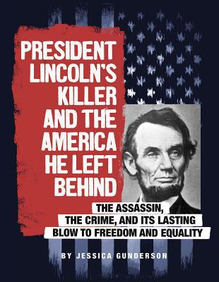 President Lincoln's Killer and the America He L... 075655716X Book Cover